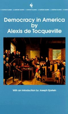 Democracy in America: The Complete and Unabridged Volumes I and II by de Tocqueville, Alexis