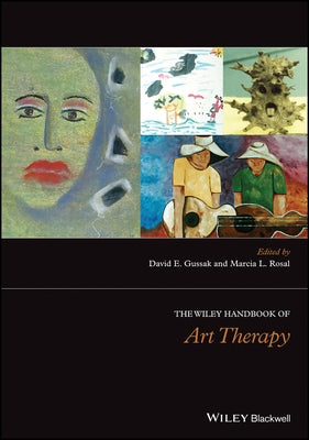 The Wiley Handbook of Art Therapy by Gussak, David E.