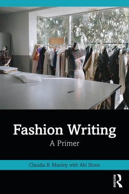 Fashion Writing: A Primer by Manley, Claudia