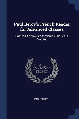 Paul Bercy's French Reader for Advanced Classes: Contes Et Nouvelles Modernes Choisis Et Annotés by Bercy, Paul