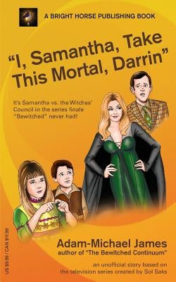 I, Samantha, Take This Mortal, Darrin Paperback Bright Horse Publishing