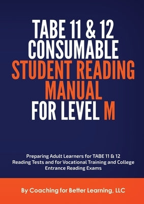 TABE 11 and 12 Consumable Student Reading Manual for Level M by Coaching for Better Learning LLC