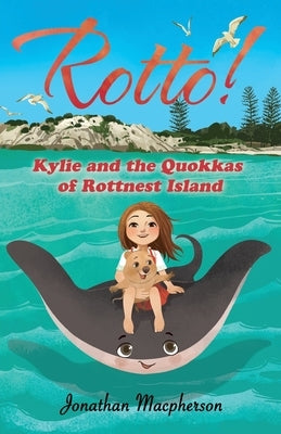 Rotto!: Kylie and the Quokkas of Rottnest Island Paperback Independently Published