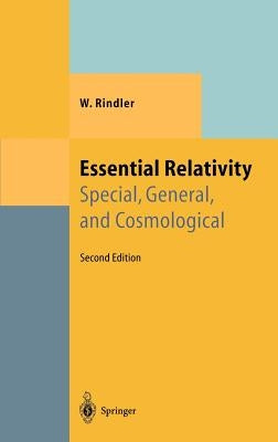 Essential Relativity: Special, General, and Cosmological by Rindler, W.