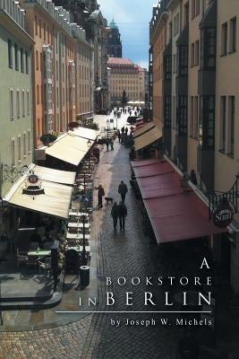 A Bookstore in Berlin by Michels, Joseph W.