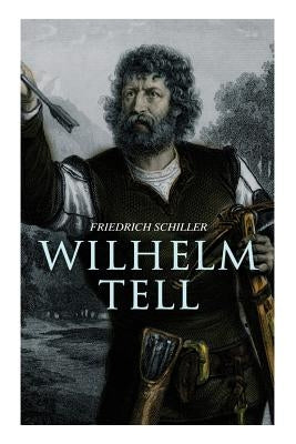 Wilhelm Tell by Schiller, Friedrich