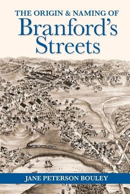 The Origin and Naming of Branford's Streets Paperback Jane P. Bouley