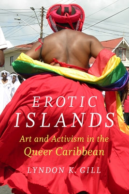 Erotic Islands: Art and Activism in the Queer Caribbean Paperback Duke University Press