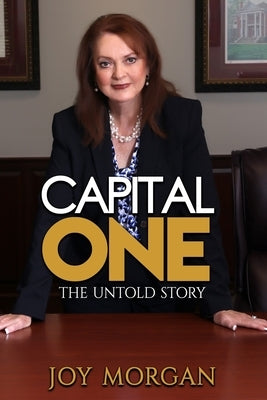 Capital One: The Untold Story by Morgan, Joy