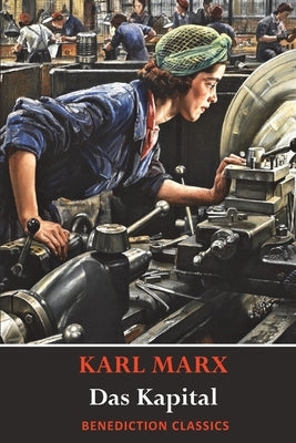 Das Kapital (Capital): A Critique of Political Economy Paperback Benediction Classics