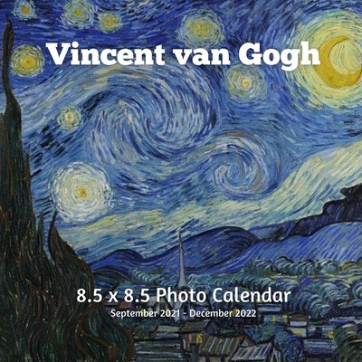 Vincent van Gogh 8.5 X 8.5 Calendar September 2021 -December 2022: Monthly Calendar with U.S./UK/ Canadian/Christian/Jewish/Muslim Holidays-Art Painti by Book Press, Dorinda