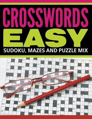 Crosswords Easy: Sudoku, Mazes And Puzzle Mix Paperback Speedy Publishing LLC