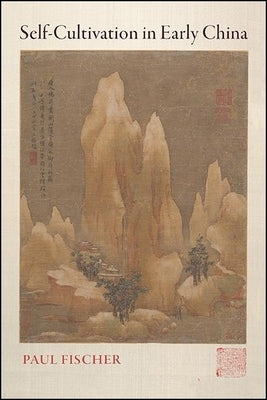 Paperback of Self-Cultivation in Early China by State University of New York Press, showing the book cover with Chinese artwork.