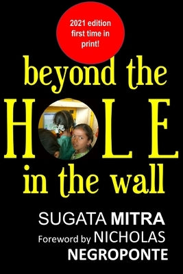 Beyond the hole in the wall: Discover the power of self-organized learning Paperback Independently Published