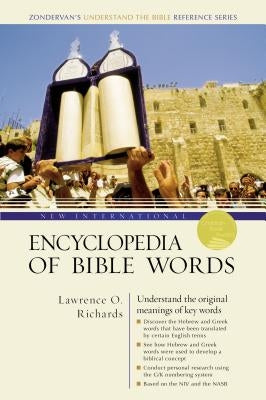 New International Encyclopedia of Bible Words by Richards, Lawrence O.