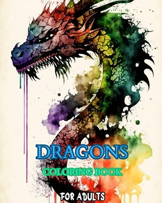 Dragons: An Adult Coloring Book: with Mythical Fantasy Creatures and Epic Fantasy Scenes for Dragon Lovers by Press, Mandala Printing