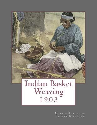 Indian Basket Weaving: 1903 by Chambers, Roger