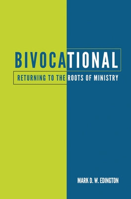 Bivocational: Returning to the Roots of Ministry Church Publishing