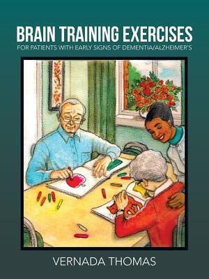 Brain Training Exercises: For Patients with Early Signs of Dementia/Alzheimer's by Thomas, Vernada