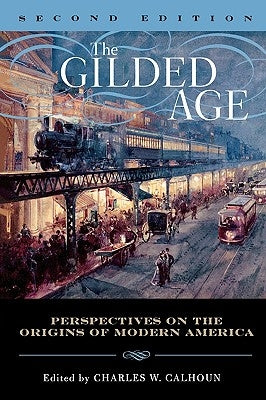 The Gilded Age: Perspectives on the Origins of Modern America Paperback Rowman & Littlefield Publishers