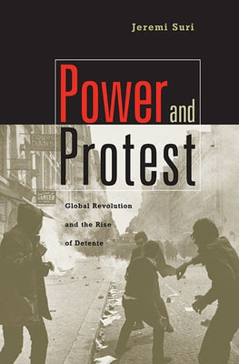 Power and Protest: Global Revolution and the Rise of Detente (Revised) Paperback Harvard University Press