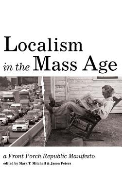 Localism in the Mass Age by Mitchell, Mark T.