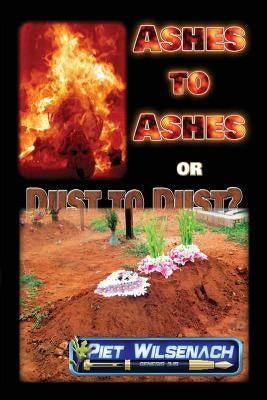 Ashes to Ashes or Dust to Dust? Paperback Createspace Independent Publishing Platform