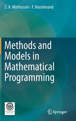 Methods and Models in Mathematical Programming by Mirhassani, S. a.