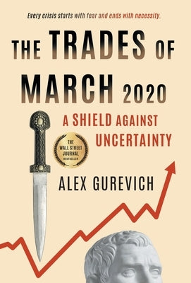 The Trades of March 2020: A Shield against Uncertainty by Gurevich, Alex