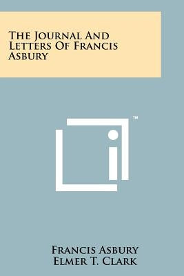 The Journal And Letters Of Francis Asbury Paperback Literary Licensing, LLC