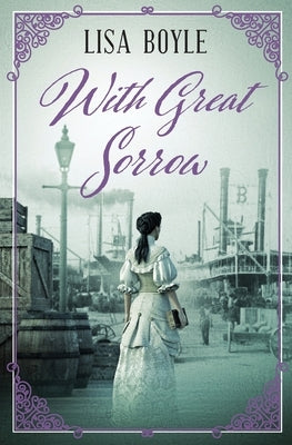With Great Sorrow Paperback Lisa Boyle Writes, LLC