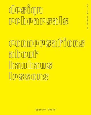 Design Rehearsals: Conversations about Bauhaus Lessons by Bittner, Regina