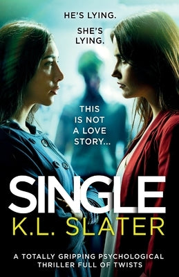 Single: A totally gripping psychological thriller full of twists by Slater, K. L.