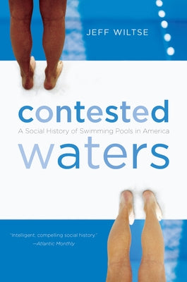 Contested Waters: A Social History of Swimming Pools in America Paperback University of North Carolina Press