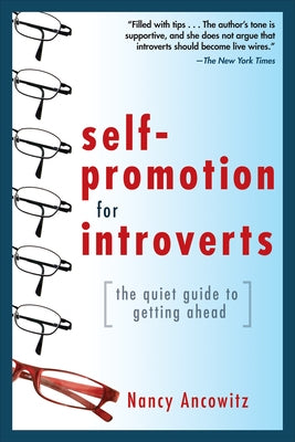 Self-Promotion for Introverts: The Quiet Guide to Getting Ahead by Ancowitz, Nancy