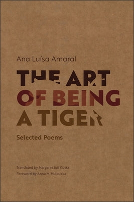 The Art of Being a Tiger: Selected Poems Paperback Tagus Press