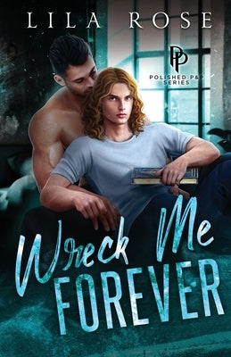 Wreck Me Forever by Rose, Lila