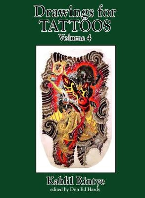 Drawings for Tattoos Volume 4: Kahlil Rintye by Rintye, Kahlil