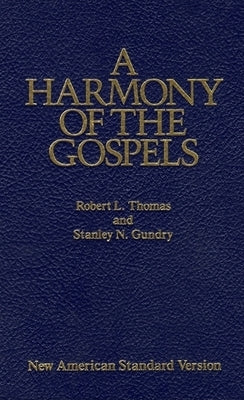 A Harmony of the Gospels: New American Standard Edition by Thomas, Robert L.