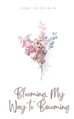 Blooming. My Way to Becoming Paperback Libresco Feeds Private Limited