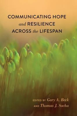 Communicating Hope and Resilience Across the Lifespan Paperback Peter Lang Inc., International Academic Publi