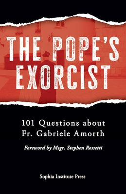 The Pope's Exorcist: 101 Questions about Fr. Gabriele Amorth Paperback Sophia Institute Press