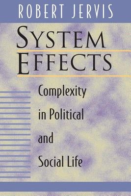 System Effects: Complexity in Political and Social Life Paperback Princeton University Press