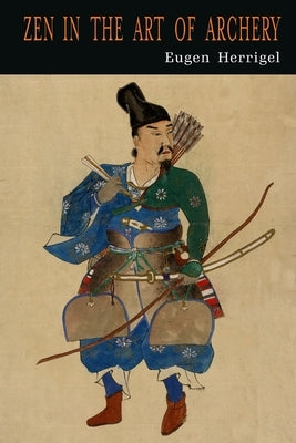 Zen in the Art of Archery by Herrigel, Eugen