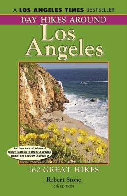 Day Hikes Around Los Angeles, 6th: 160 Great Hikes Day Hike Books