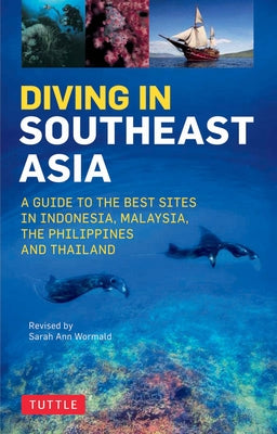 Diving in Southeast Asia: A Guide to the Best Sites in Indonesia, Malaysia, the Philippines and Thailand by Wormald, Sarah Ann