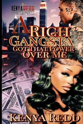 A Rich Gangsta Got That Power Over Me Paperback Independently Published