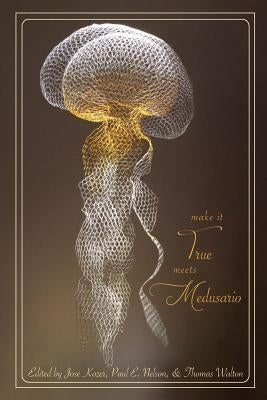Make it True Meets Medusario: A Bilingual anthology of Neobarroco & Cascadian Poets by Kozer, José