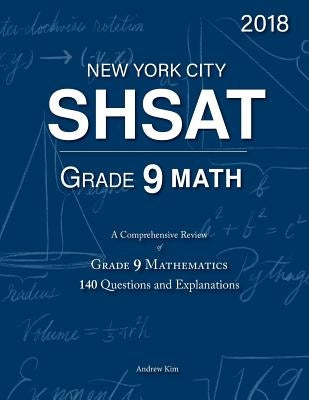 SHSAT Grade 9 Math: 9th Grade Mathematics; 140 Questions and Explanations Paperback Createspace Independent Publishing Platform
