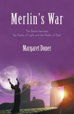 Merlin's War: The Battle Between the Family of Light and the Family of Dark by Doner, Margaret